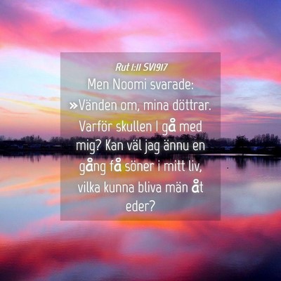 Picture 04 - Rut 1:11 SV1917 - Men Noomi svarade: »Vänden om, mina döttrar. - Bible Verse Picture