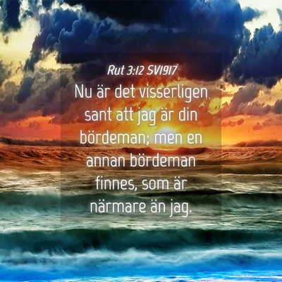 Picture 04 - Rut 3:12 SV1917 - Nu är det visserligen sant att jag är din - Bible Verse Picture