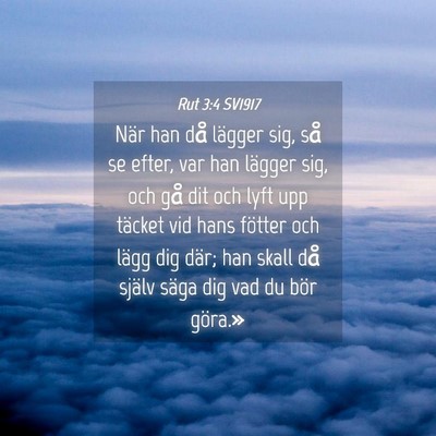 Picture 04 - Rut 3:4 SV1917 - När han då lägger sig, så se efter, var han - Bible Verse Picture