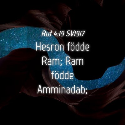 Picture 04 - Rut 4:19 SV1917 - Hesron födde Ram; Ram födde - Bible Verse Picture