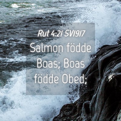 Picture 04 - Rut 4:21 SV1917 - Salmon födde Boas; Boas födde - Bible Verse Picture