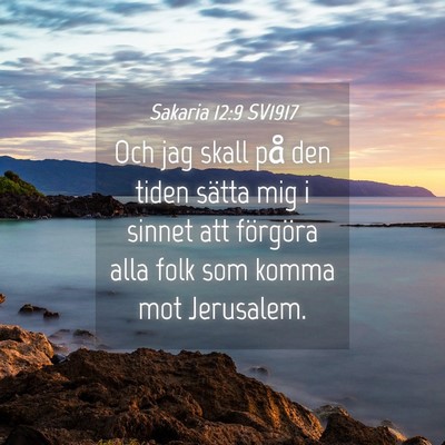Picture 04 - Sakaria 12:9 SV1917 - Och jag skall på den tiden sätta mig i sinnet - Bible Verse Picture