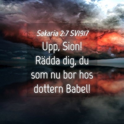 Picture 04 - Sakaria 2:7 SV1917 - Upp, Sion! Rädda dig, du som nu bor hos dottern - Bible Verse Picture