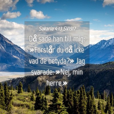 Picture 04 - Sakaria 4:13 SV1917 - Då sade han till mig: »Förstår du då icke - Bible Verse Picture