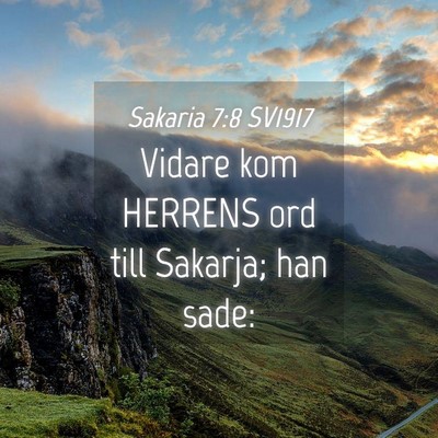 Picture 04 - Sakaria 7:8 SV1917 - Vidare kom HERRENS ord till Sakarja; han - Bible Verse Picture