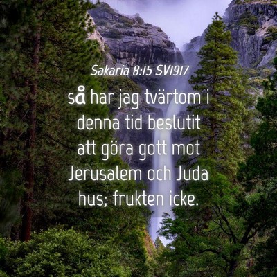 Picture 04 - Sakaria 8:15 SV1917 - så har jag tvärtom i denna tid beslutit att - Bible Verse Picture