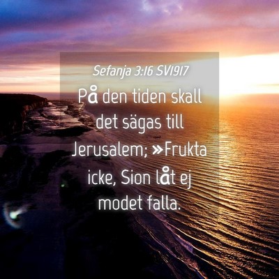 Picture 04 - Sefanja 3:16 SV1917 - På den tiden skall det sägas till Jerusalem; - Bible Verse Picture
