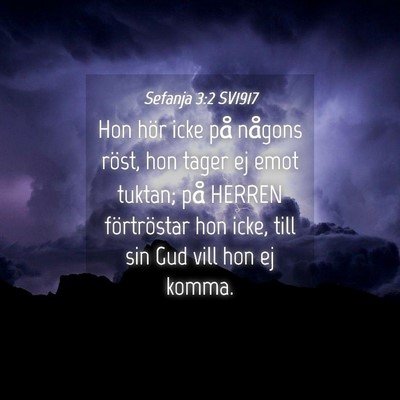 Picture 04 - Sefanja 3:2 SV1917 - Hon hör icke på någons röst, hon tager ej - Bible Verse Picture
