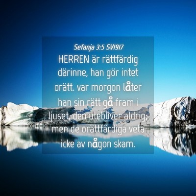 Picture 04 - Sefanja 3:5 SV1917 - HERREN är rättfärdig därinne, han gör intet - Bible Verse Picture