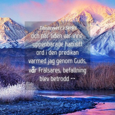 Picture 04 - Titusbrevet 1:3 SV1917 - och när tiden var inne, uppenbarade han sitt ord - Bible Verse Picture