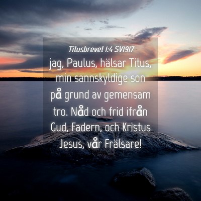 Picture 04 - Titusbrevet 1:4 SV1917 - jag, Paulus, hälsar Titus, min sannskyldige son - Bible Verse Picture