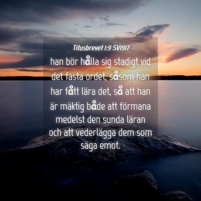 Picture 04 - Titusbrevet 1:9 SV1917 - han bör hålla sig stadigt vid det fasta ordet, - Bible Verse Picture