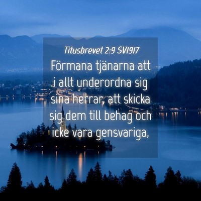 Picture 04 - Titusbrevet 2:9 SV1917 - Förmana tjänarna att i allt underordna sig sina - Bible Verse Picture