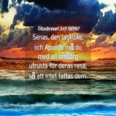 Picture 04 - Titusbrevet 3:13 SV1917 - Senas, den lagkloke, och Apollos må du med all - Bible Verse Picture