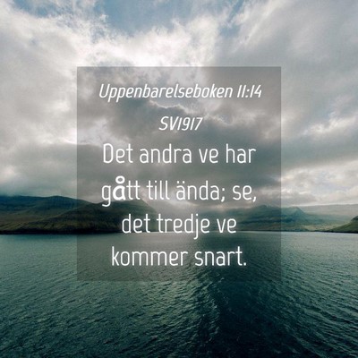 Picture 04 - Uppenbarelseboken 11:14 SV1917 - Det andra ve har gått till ända; se, det tredje - Bible Verse Picture