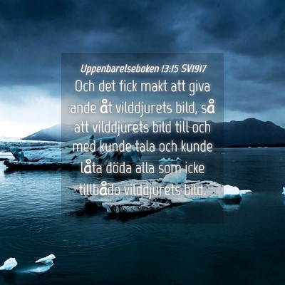 Picture 04 - Uppenbarelseboken 13:15 SV1917 - Och det fick makt att giva ande åt vilddjurets - Bible Verse Picture