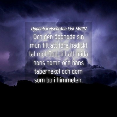 Picture 04 - Uppenbarelseboken 13:6 SV1917 - Och den öppnade sin mun till att föra hädiskt - Bible Verse Picture
