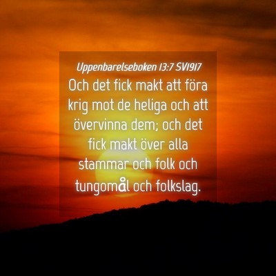 Picture 04 - Uppenbarelseboken 13:7 SV1917 - Och det fick makt att föra krig mot de heliga - Bible Verse Picture