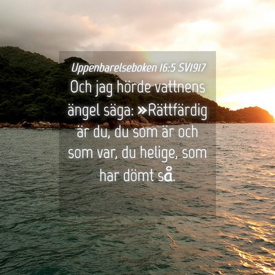 Picture 04 - Uppenbarelseboken 16:5 SV1917 - Och jag hörde vattnens ängel säga: - Bible Verse Picture