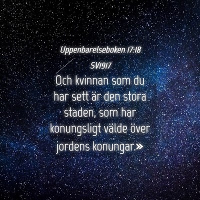 Picture 04 - Uppenbarelseboken 17:18 SV1917 - Och kvinnan som du har sett är den stora staden, - Bible Verse Picture