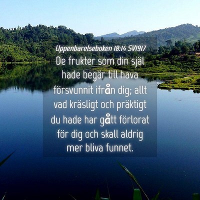 Picture 04 - Uppenbarelseboken 18:14 SV1917 - De frukter som din själ hade begär till hava - Bible Verse Picture