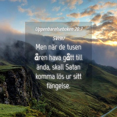 Picture 04 - Uppenbarelseboken 20:7 SV1917 - Men när de tusen åren hava gått till ända, - Bible Verse Picture