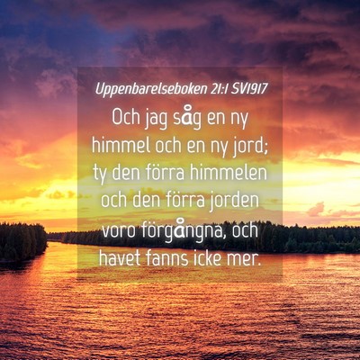 Picture 04 - Uppenbarelseboken 21:1 SV1917 - Och jag såg en ny himmel och en ny jord; ty den - Bible Verse Picture