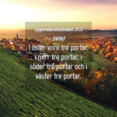 Picture 04 - Uppenbarelseboken 21:13 SV1917 - I öster voro tre portar, i norr tre portar, i - Bible Verse Picture