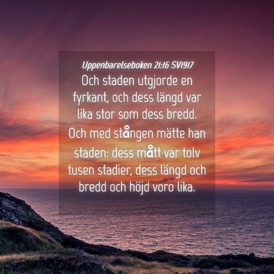 Picture 04 - Uppenbarelseboken 21:16 SV1917 - Och staden utgjorde en fyrkant, och dess längd - Bible Verse Picture