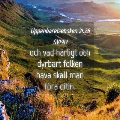 Picture 04 - Uppenbarelseboken 21:26 SV1917 - och vad härligt och dyrbart folken hava skall - Bible Verse Picture