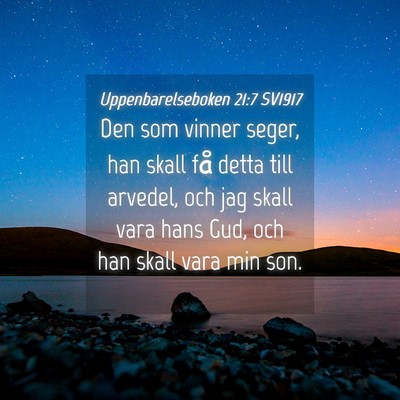 Picture 04 - Uppenbarelseboken 21:7 SV1917 - Den som vinner seger, han skall få detta till - Bible Verse Picture