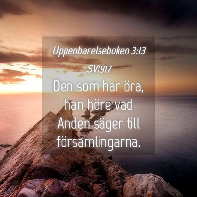 Picture 04 - Uppenbarelseboken 3:13 SV1917 - Den som har öra, han höre vad Anden säger till - Bible Verse Picture