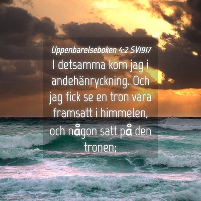 Picture 04 - Uppenbarelseboken 4:2 SV1917 - I detsamma kom jag i andehänryckning. Och jag - Bible Verse Picture