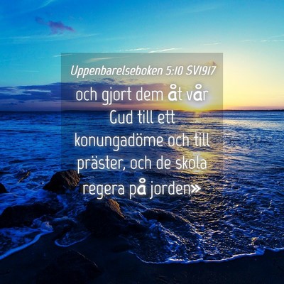 Picture 04 - Uppenbarelseboken 5:10 SV1917 - och gjort dem åt vår Gud till ett konungadöme - Bible Verse Picture