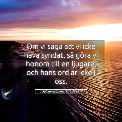 Picture 05 - 1 Johannesbrevet 1:10 SV1917 - Om vi säga att vi icke hava syndat, så göra vi - Bible Verse Picture