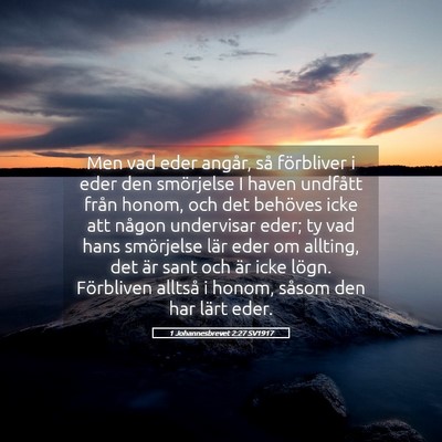 Picture 05 - 1 Johannesbrevet 2:27 SV1917 - Men vad eder angår, så förbliver i eder den - Bible Verse Picture