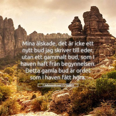 Picture 05 - 1 Johannesbrevet 2:7 SV1917 - Mina älskade, det är icke ett nytt bud jag - Bible Verse Picture