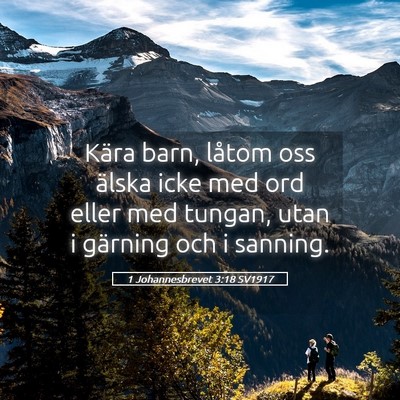 Picture 05 - 1 Johannesbrevet 3:18 SV1917 - Kära barn, låtom oss älska icke med ord eller - Bible Verse Picture