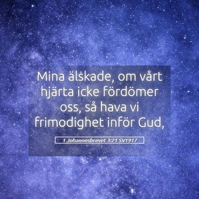 Picture 05 - 1 Johannesbrevet 3:21 SV1917 - Mina älskade, om vårt hjärta icke fördömer - Bible Verse Picture