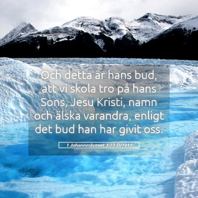 Picture 05 - 1 Johannesbrevet 3:23 SV1917 - Och detta är hans bud, att vi skola tro på hans - Bible Verse Picture