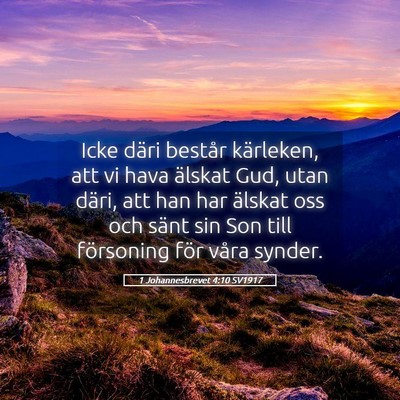 Picture 05 - 1 Johannesbrevet 4:10 SV1917 - Icke däri består kärleken, att vi hava älskat - Bible Verse Picture