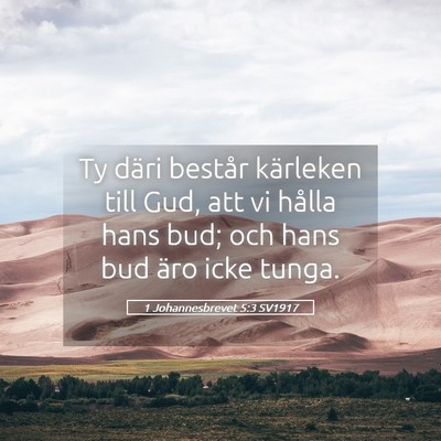 Picture 05 - 1 Johannesbrevet 5:3 SV1917 - Ty däri består kärleken till Gud, att vi - Bible Verse Picture