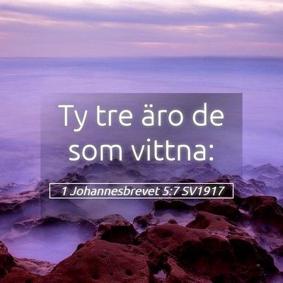 Picture 05 - 1 Johannesbrevet 5:7 SV1917 - Ty tre äro de som - Bible Verse Picture