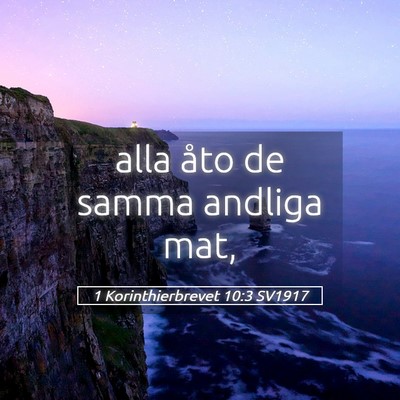 Picture 05 - 1 Korinthierbrevet 10:3 SV1917 - alla åto de samma andliga - Bible Verse Picture