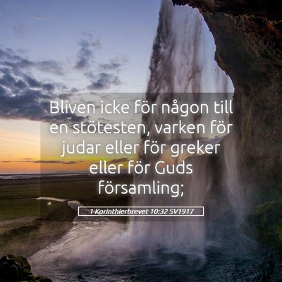 Picture 05 - 1 Korinthierbrevet 10:32 SV1917 - Bliven icke för någon till en stötesten, - Bible Verse Picture
