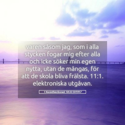 Picture 05 - 1 Korinthierbrevet 10:33 SV1917 - varen såsom jag, som i alla stycken fogar mig - Bible Verse Picture