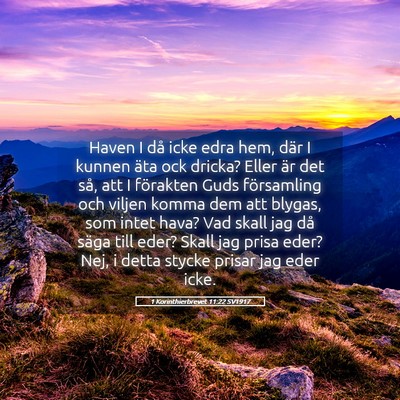 Picture 05 - 1 Korinthierbrevet 11:22 SV1917 - Haven I då icke edra hem, där I kunnen äta ock - Bible Verse Picture