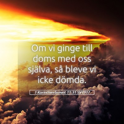 Picture 05 - 1 Korinthierbrevet 11:31 SV1917 - Om vi ginge till doms med oss själva, så bleve - Bible Verse Picture