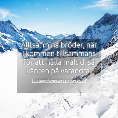 Picture 05 - 1 Korinthierbrevet 11:33 SV1917 - Alltså, mina bröder, när I kommen tillsammans - Bible Verse Picture