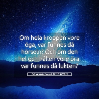 Picture 05 - 1 Korinthierbrevet 12:17 SV1917 - Om hela kroppen vore öga, var funnes då - Bible Verse Picture